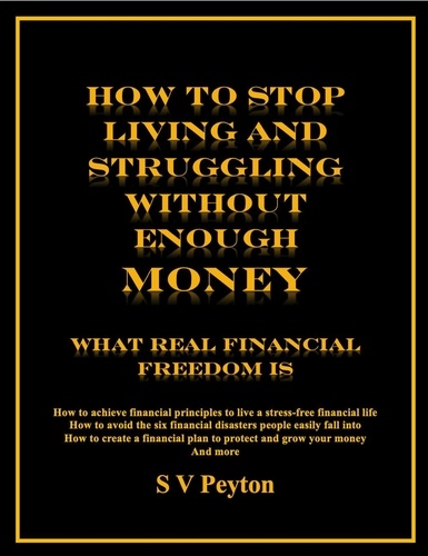  Velinda Peyton et  S V Peyton - How to Stop Living and Struggling Without Enough Money.