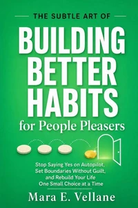 THE SUBTLE ART OF Building Better Habits