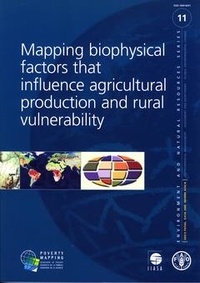 Velthhuizen harrij Van et Barbara Huddleston - Mapping biophysical factors that influence agricultural production and rural vulnerability.