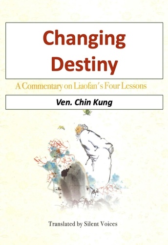  Ven. Chin Kung - Changing Destiny  - A Commentary on Liao fans Four Lessons.