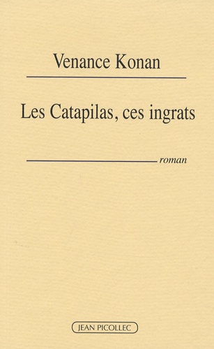 Venance Konan - Les Catapilas, ces ingrats.