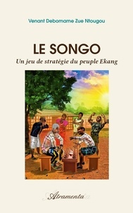 Venant-debomame Zue-ntougou - Le Songo - Un jeu de stratégie du peuple Ekang.
