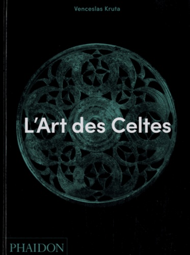 Venceslas Kruta - L'art des Celtes.