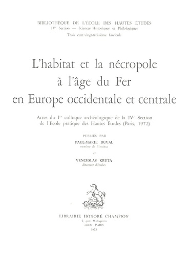 Venceslas Kruta - L'Habitat et la nécropole à l'âge du Fer en Europe occidentale et centrale.