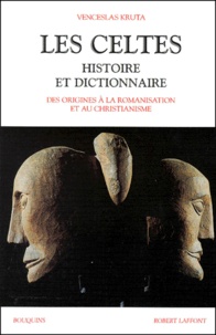 Venceslas Kruta - Les Celtes. - Histoire et dictionnaire.