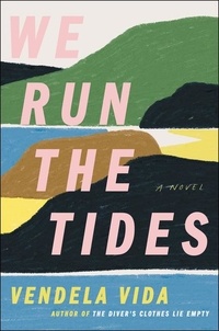Vendela Vida - We Run the Tides - A Novel.