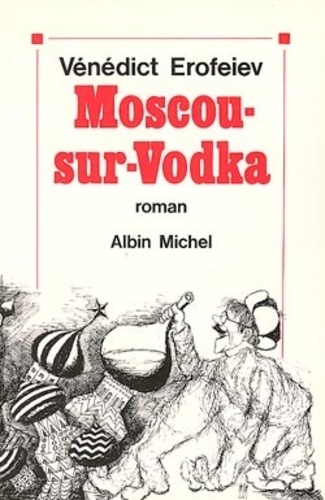  Venedict et Victor Erofeev - Moscou-sur-vodka.