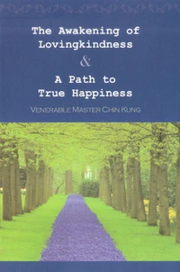 The Awakening of Lovingkindness &amp; A Path to True Happiness