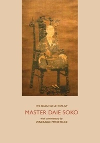 Ebook pour mobiles téléchargement gratuit The Selected Letters of Master Daie Soko - With Commentary by Venerable Myokyo-ni