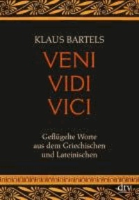 Veni vidi vici - Geflügelte Worte aus dem Griechischen und Lateinischen.