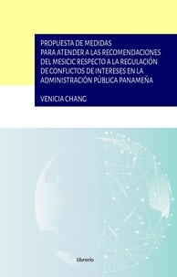  Venicia Chang et  Librerío editores - Propuesta de medidas para atender a las recomendaciones del mesicic respecto a la regulación de conflictos de intereses en la administración pública panameña.