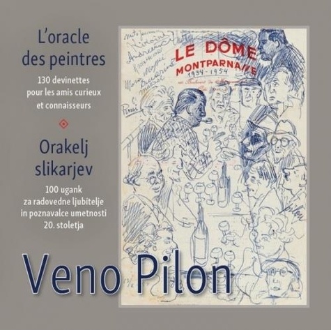 Veno Pilon - L'oracle des peintres - 130 devinettes pour les amis curieux et les connaisseurs. Edition bilingue français-slovène.