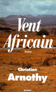 Christine Arnothy - Vent africain.
