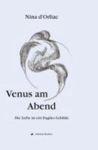 Venus am Abend - Die Liebe ist ein fragiles Gebilde.