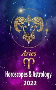 Aries Horoscopes &amp; Astrology 2022