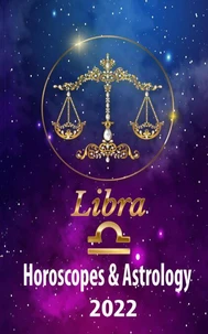 Libra Horoscopes &amp; Astrology 2022