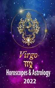 Virgo Horoscopes &amp; Astrology 2022