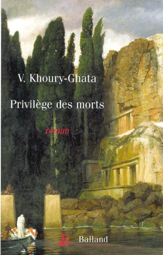 Vénus Khoury-Ghata - Privilège des morts.