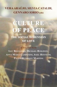 Véra Araujo et Silvia Cataldi - Culture of peace - The social dimension of love - In dialogue with Luc Boltanski, Michael Burawoy, Anna Maria Campanini, Axel Honneth, Paulo Henrique Martins.
