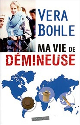 Vera Bohle - Ma vie de démineuse.