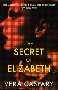 Véra Caspary - The Secret of Elizabeth - A masterpiece of psychological suspense.