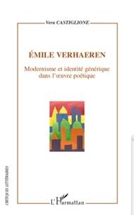Vera Castiglione - Emile Verhaeren - Modernisme et identité générique dans l'oeuvre poétique.