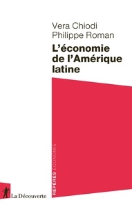 Véra Chiodi et Philippe Roman - L'économie de l'Amérique latine.