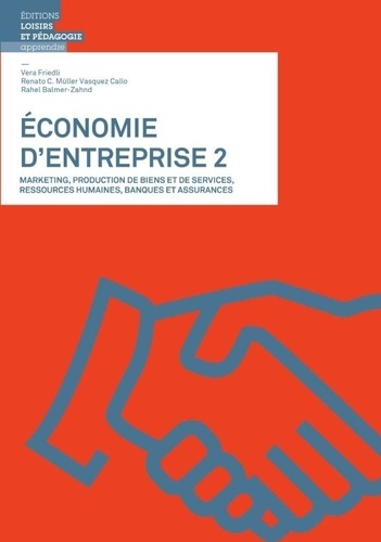 Economie d'entreprise. Volume 2, Marketing, production de biens et de services, ressources humaines, banques et assurances
