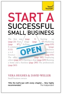 Vera Hughes et David Weller - Start a Successful Small Business - The complete guide to starting a business.