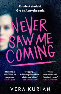 Vera Kurian - Never Saw Me Coming - ‘Impossible to put down’ Louise O’Neill, author of Idol.