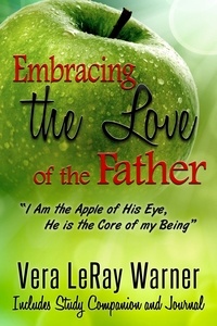  Vera LeRay Warner - Embracing the Love of the Father...I am the apple of his eye. He is the core of my being..