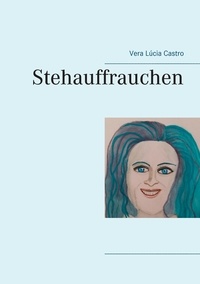 Vera Lúcia Castro - Stehauffrauchen.