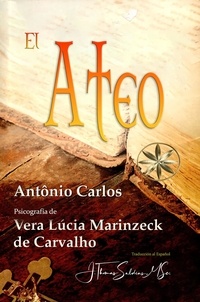  Vera Lúcia Marinzeck de Carval et  Por el Espíritu António Carlos - El Ateo - Vera Lúcia Marinzeck de Carvalho.