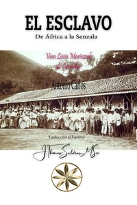  Vera Lúcia Marinzeck de Carval et  Por el Espíritu António Carlos - El Esclavo. De África a la Senzala - Vera Lúcia Marinzeck de Carvalho.