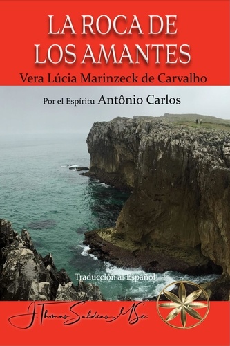  Vera Lúcia Marinzeck de Carval et  Por el Espíritu António Carlos - La Roca de los Amantes - Vera Lúcia Marinzeck de Carvalho.