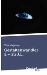 Gestaltenwandler 2 - zu J.L.