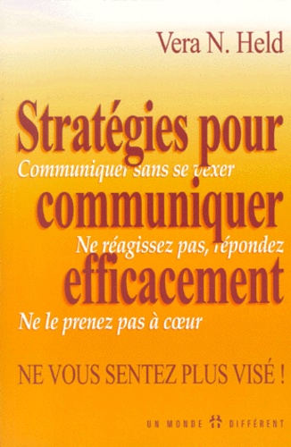 Vera-N Held - Strategies Pour Communiquer Efficacement. Ne Vous Sentez Plus Vise !.