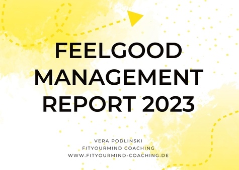 Feelgood Management Report 2023. Themen, Herausforderungen &amp; Maßnahmen im Feelgood Management