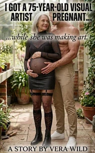 I Got a 75-Year Old Visual Artist Pregnant…