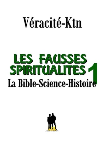 Les fausses spiritualités 1. Bible-Science -Histoire