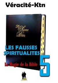 Véracité-Ktn Véracité-Ktn - Les fausses spiritualités 5 : - La magie de la Bible.