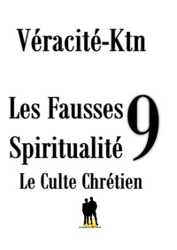 Véracité-Ktn Véracité-Ktn - Les fausses spiritualités 9 - Le culte chrétien.