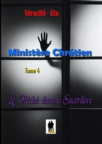 Véracité-Ktn Véracité-Ktn - Ministère Chrétien - Tome 4 : Le péché dans le sacerdoce.