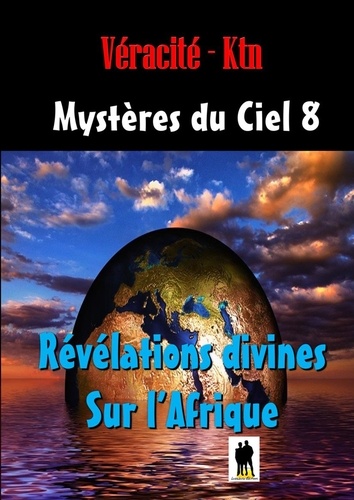 Mystères du ciel. Tome 8 : Révélations divines sur l’Afrique
