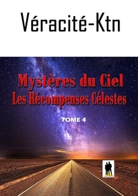 Véracité-Ktn Véracité-Ktn - Mystères du ciel - Tome 4 : Les récompenses divines.