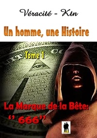 Véracité-Ktn Véracité-Ktn - Un homme, une histoire Tome 1 : La marque de la Bête - : ‘’666’’.