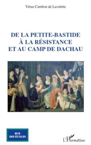 Véran Cambon de Lavalette - De la petite-bastide à la Résistance et au camp de Dachau.