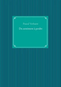 Du sentiment à perdre