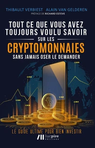 Tout ce que vous avez toujours voulu savoir sur les crypto-monnaies sans jamais oser le demander