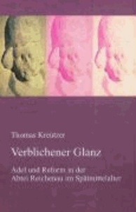 Verblichener Glanz - Adel und Reform in der Abtei Reichenau im Spätmittelalter.